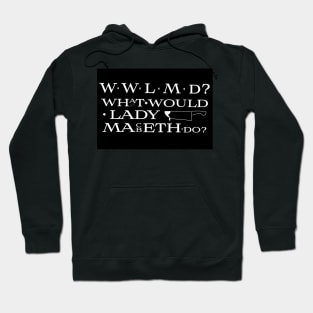 What Would Lady Macbeth Do? Hoodie